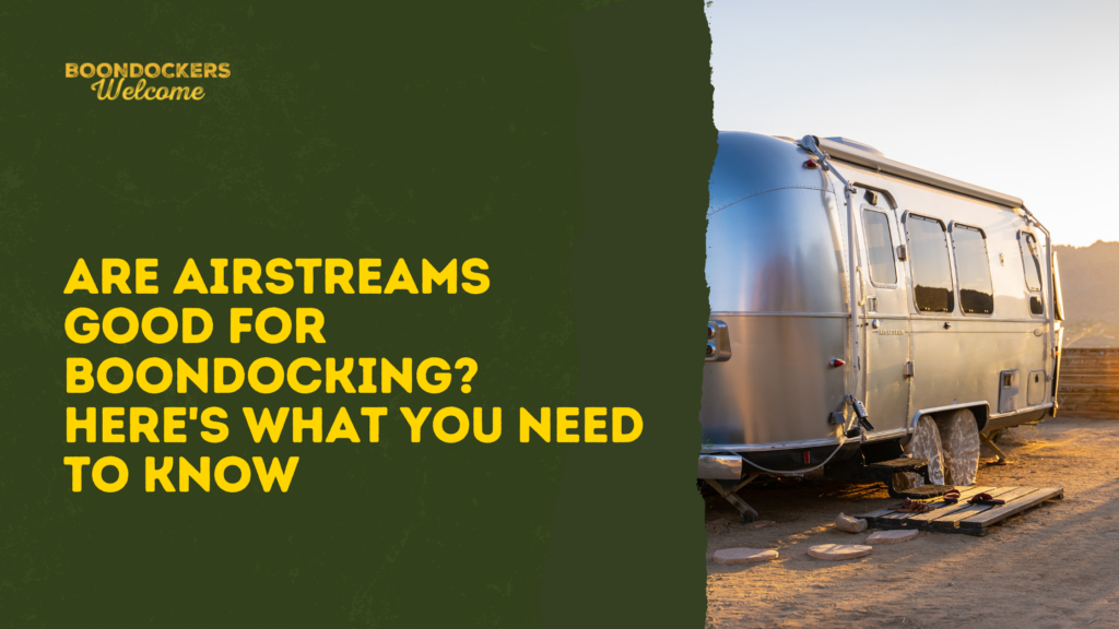 Are Airstreams Good For Boondocking? Here's What You Need To Know
